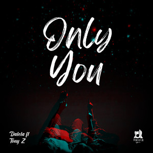 收聽Dalela的Only You歌詞歌曲