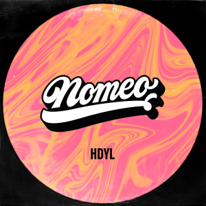 Listen to Hdyl song with lyrics from Nomeo