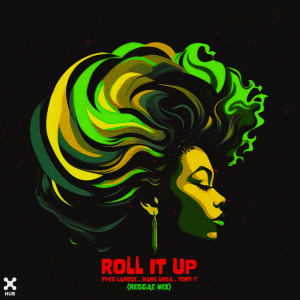 ดาวน์โหลดและฟังเพลง Roll It Up (Reggae Mix) พร้อมเนื้อเพลงจาก Yves Larock