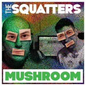 ดาวน์โหลดและฟังเพลง Mushroom พร้อมเนื้อเพลงจาก The Squatters