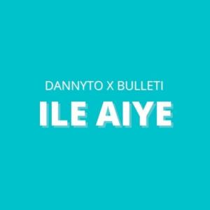 Listen to Ile Aiye(feat. Bulleti) (Explicit) song with lyrics from Dannyto