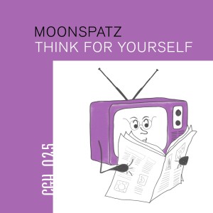 Listen to Think for Yourself song with lyrics from Moonspatz