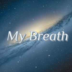 My Breath (Explicit)