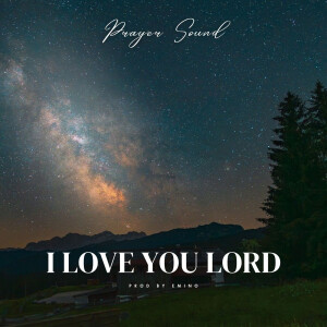 Album I Love You Lord (Prayer Sound) from Emino