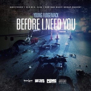 อัลบัม Before I Need You (Explicit) ศิลปิน Young Fudgemack