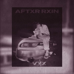 收聽VYX的Aftxr Rxin (Original Mix)歌詞歌曲