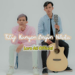 Listen to Titip Kangen Angin Ndalu song with lyrics from Loro Ati Official