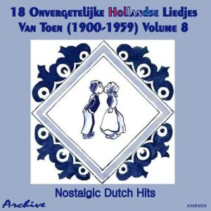 Various Artists的專輯18 Onvergetelijke Hollandse Liedjes Van Toen (Nostalgic Dutch Hits) Volume 8