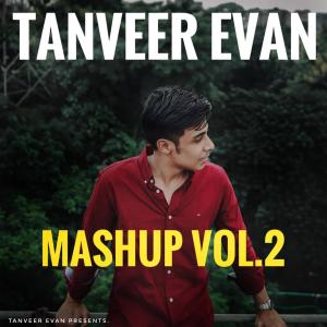 Listen to Tanveer Evan Mashup, Vol. 2 song with lyrics from Tanveer Evan
