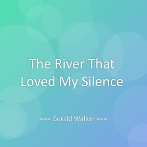 Gerald Walker的專輯The River That Loved My Silence