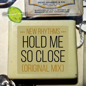 New Rhythms的專輯Hold Me So Close (Original Mix)