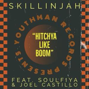 收聽Skillinjah的Hitchya Like Boom (feat. Joel Castillo, Soulfiya & Youthman)歌詞歌曲