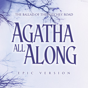 Kristen Anderson-Lopez的專輯The Ballad of the Witches' Road - Agatha All Along (Epic Version)