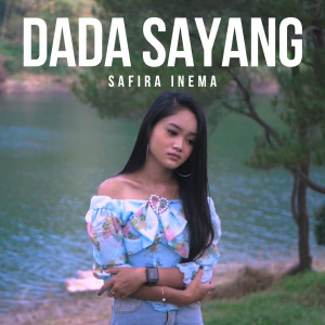 ดาวน์โหลดและฟังเพลง Dada Sayang พร้อมเนื้อเพลงจาก Safira Inema