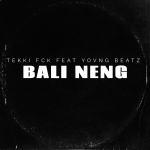 Album Bali Neng (Explicit) from Tekki fck