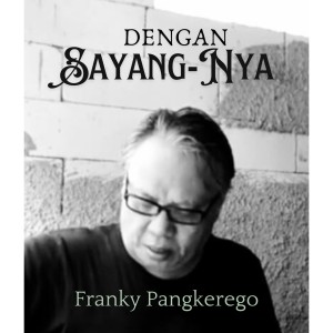 Album Dengan SayangNya oleh Franky Pangkerego