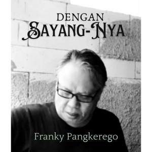 Franky Pangkerego的专辑Dengan SayangNya