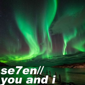 SE7EN的专辑You and I