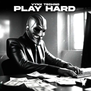 ดาวน์โหลดและฟังเพลง Play Hard พร้อมเนื้อเพลงจาก Vynx Techno