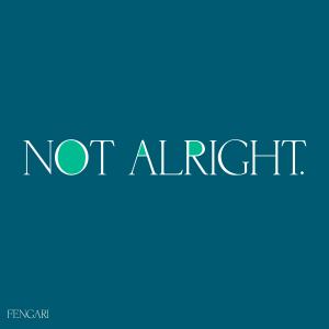 ดาวน์โหลดและฟังเพลง Not alright พร้อมเนื้อเพลงจาก Fengari