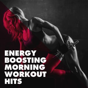 Album Energy Boosting Morning Workout Hits oleh CrossFit Junkies
