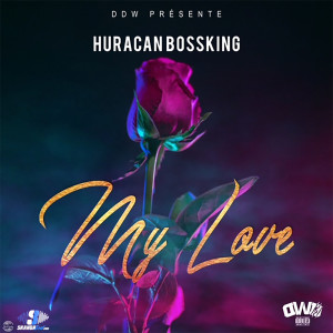 Listen to My Love song with lyrics from HURACAN BOSSKING