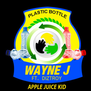 Dengarkan lagu Plastic Bottle (feat. Diztroy) nyanyian Wayne J dengan lirik