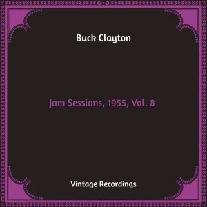 Album Jam Sessions, 1955, Vol. 8 (Hq Remastered) from Buck Clayton
