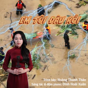 Listen to Em Tôi Đâu Rồi song with lyrics from Hoàng Thanh Thảo