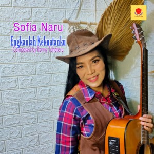 Dengarkan Engkaulah Kekuatanku lagu dari Sofia Naru dengan lirik