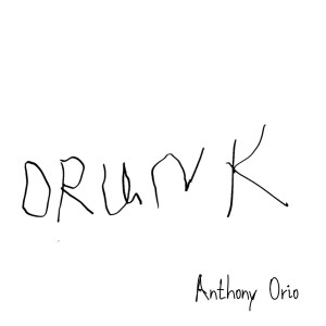 ดาวน์โหลดและฟังเพลง Drunk พร้อมเนื้อเพลงจาก Anthony Orio