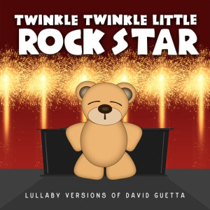 Album Lullaby Versions of David Guetta oleh Twinkle Twinkle Little Rock Star
