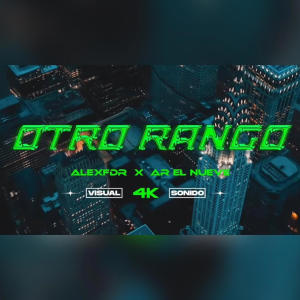 ดาวน์โหลดและฟังเพลง Otro Rango (feat. Ar El Nueve) พร้อมเนื้อเพลงจาก Alexfdr