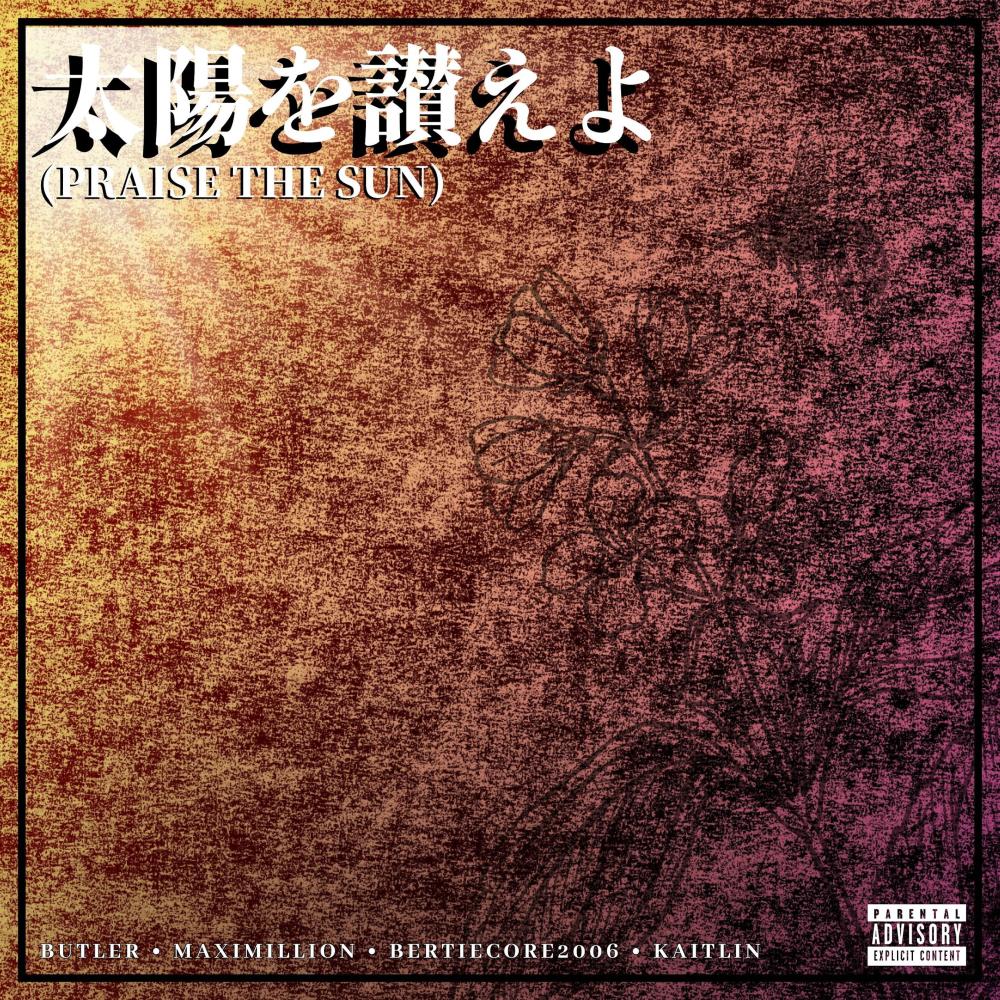 Praise The Sun (feat. Maximillion, Malee & Kaitlin) (Explicit)
