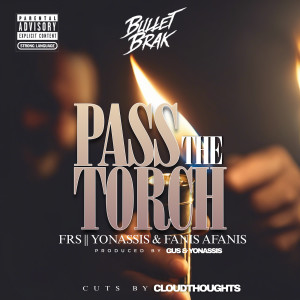 Listen to Pass the Torch (Explicit) song with lyrics from Bullet Brak
