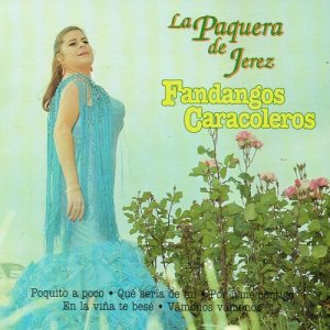 La Paquera De Jerez的專輯Fandangos Caracoleros (2016 Remasterizado)