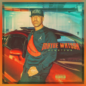 ดาวน์โหลดและฟังเพลง Downtown (Explicit) พร้อมเนื้อเพลงจาก Maybe Watson