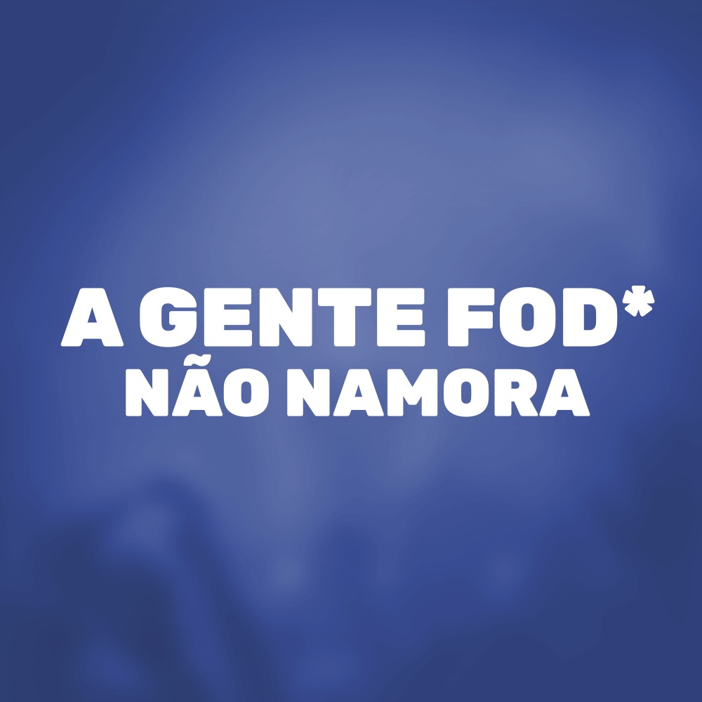 A Gente Fod* Não Namora