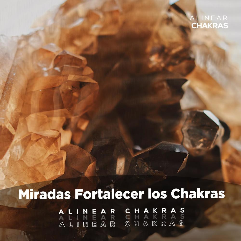 Miradas Fortalecer los Chakras