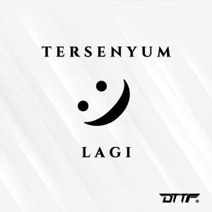 收听D.T.T.F的Tersenyum Lagi歌词歌曲