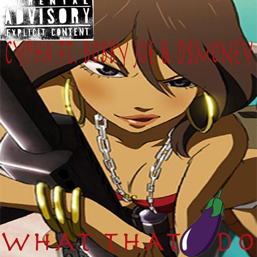 What That Do (feat. Bobby Joe & D$Money) (Explicit)