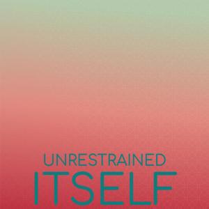 Unrestrained Itself dari Various