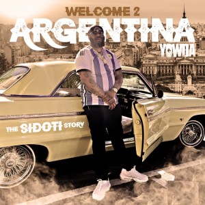 Yowda的专辑Welcome 2 Argentina (The Sidoti Story)