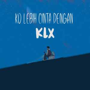 DJ Qhelfin的專輯Ko Lebih Cinta Dengan KLX