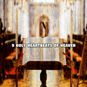 9 Holy Heartbeats of Heaven