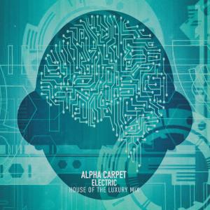 Alpha Carpet的专辑Electric (House of the Luxury Mix)