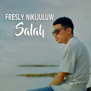 Listen to SALAH song with lyrics from Fresly Nikijuluw