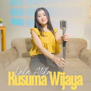 อัลบัม Kusuma Wijaya (Akustik) ศิลปิน Lala Atila