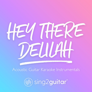 Dengarkan lagu Hey There Delilah (Originally Performed by Plain White T's) (Acoustic Guitar Karaoke) (其他|Acoustic Guitar Karaoke) nyanyian Sing2Guitar dengan lirik