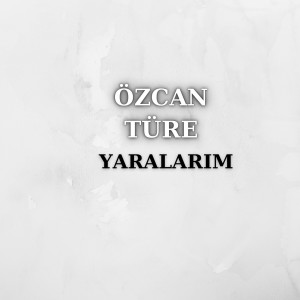 收聽Özcan Türe的Yaralarım歌詞歌曲